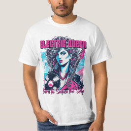Electric Queen - Born to seduce the Stage T Shirt