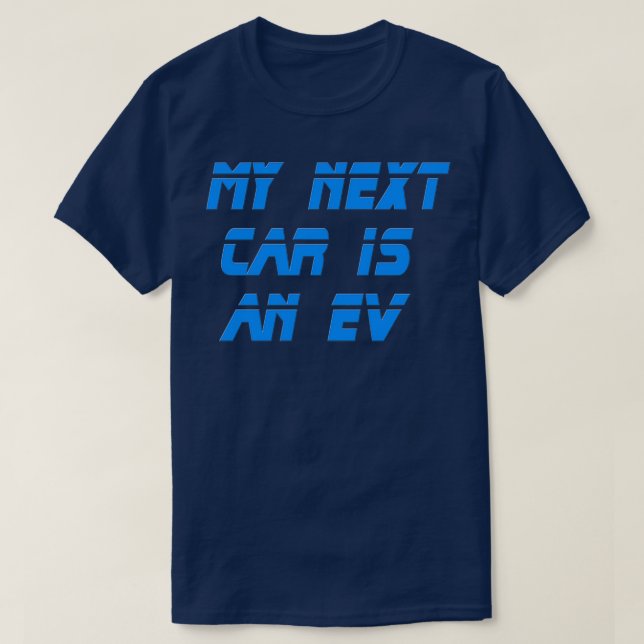 Electric Vehicle My Next Car Is An EV T Shirt (Design framsida)
