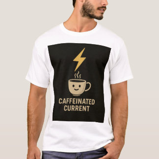Electrical Engineer Caffeinated Current Coffee T Shirt