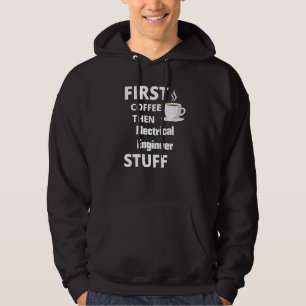 Electrical Ingenjör First Coffee och Saker Hoodie