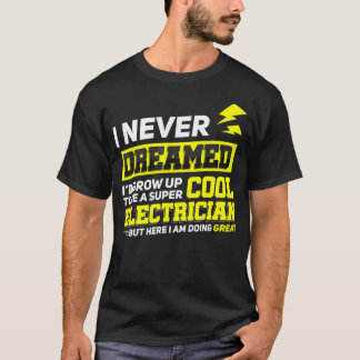 Electrician Funny Gift Idea for Electrical Enginee T Shirt