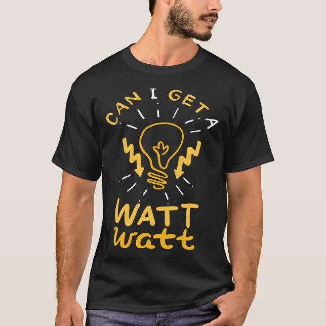 Electrician Funny Lineman Watt Quote for Electrica T Shirt (Framsida)