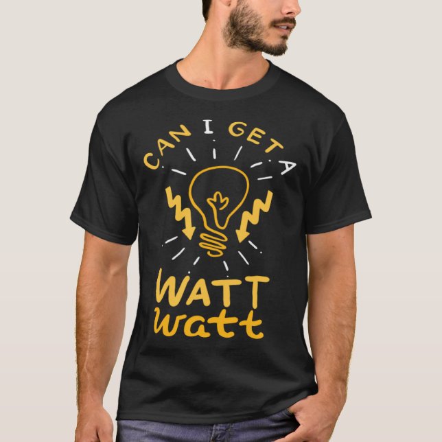 Electrician Funny Lineman Watt Quote for Electrica T Shirt (Framsida)