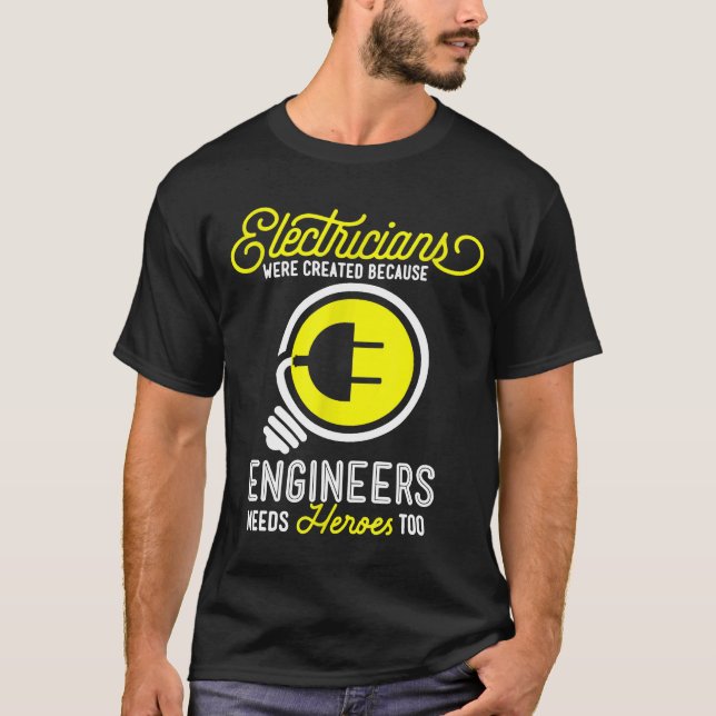 Electrician Gift Electrical Funny Ingenjör Need H T Shirt (Framsida)