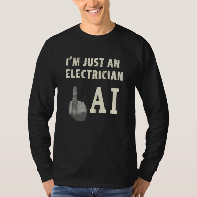 Electrician Giving Middle Finger to Threat of AI E T Shirt (Framsida)