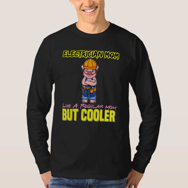 Electrician Mom Like A Regualr Mom But Cooler T Shirt (Framsida)