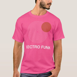 Electro Funk Music Techno Raver Edm Party 90S T Shirt