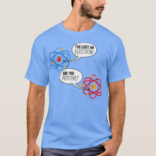 Electron Atom Science Pun Chemistry Physics Scienc T Shirt