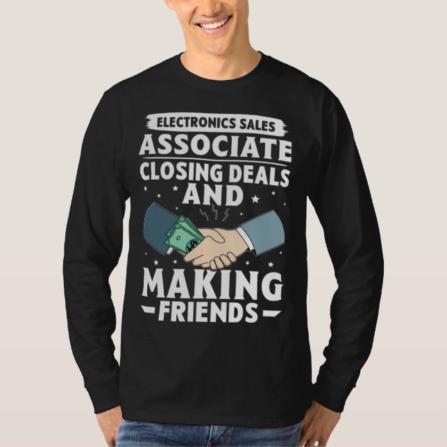Electronics Sales Associate Closing Deals Making F T Shirt (Framsida)