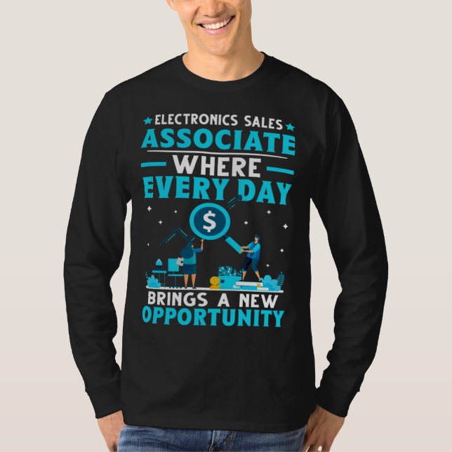 Electronics Sales Associate Day Brings New Opportu T Shirt (Framsida)