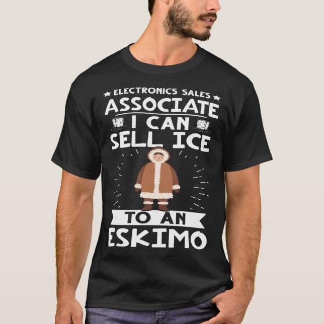 Electronics Sales Associate I Can Sell Ice To An E T Shirt (Framsida)