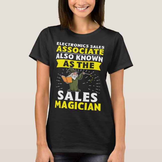 Electronics Sales Associate The Sales Magician T Shirt (Framsida)