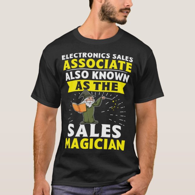 Electronics Sales Associate The Sales Magician T Shirt (Framsida)