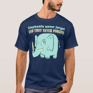 Elefanter glömmer aldrig förlåta t shirt