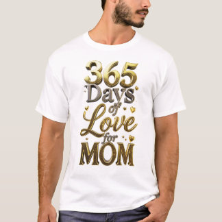 Elegant 3D Guld 365 Dagars Kärlek Morsdagspresent T Shirt
