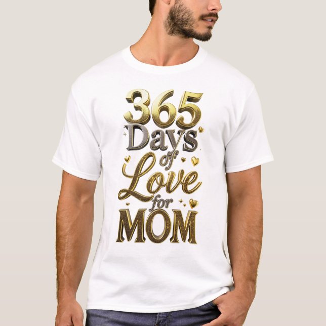 Elegant 3D Guld 365 Dagars Kärlek Morsdagspresent T Shirt (Framsida)