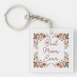 Elegant Best Mom Ever Floral Acrylic Keychain