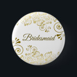 Elegant Blommigt Filigree Guld Bridesmaid Bröllop Knapp<br><div class="desc">Snygg knapp eller bricka designad för att identifiera dina brudar vid din möhippa,  repetitionsmiddag eller andra relaterade händelser. Har en enkel men ändå elegant-design med ett guld-blommigt-protokoll på en vit bakgrund med skriptbokstäver.</div>