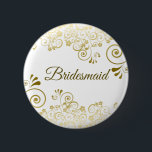Elegant Blommigt Filigree Guld Bridesmaid Bröllop Knapp<br><div class="desc">Snygg knapp eller bricka designad för att identifiera dina brudar vid din möhippa,  repetitionsmiddag eller andra relaterade händelser. Har en enkel men ändå elegant-design med ett guld-blommigt-protokoll på en vit bakgrund med skriptbokstäver.</div>