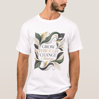 Elegant Botanisk Växa Genom Förändring Motiverande T Shirt