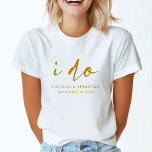 Elegant bröllop Script Guld och White Bride T Shirt<br><div class="desc">En snyggt bröllop-design med handskrivet manustypografi "I do" parade med modern typografititel och brid och groom namn i guld på en enkel vit bakgrund. Perfektens utformning för din speciella dag!</div>