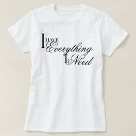 Elegant chic jag har allt jag behöver bekräftelse t shirt