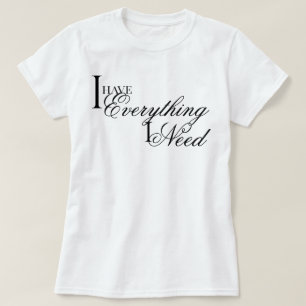 Elegant chic jag har allt jag behöver bekräftelse t shirt