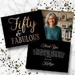 Elegant Fifty and Fabulous! 50th Birthday Photo Tack Kort<br><div class="desc">Say thank you in style with these sophisticated "Fifty & Fabulous" birthday photo thank you cards. Featuring a striking high-contrast design, these cards pair a deep black background with a shimmering faux gold foil script that exudes elegance and luxury. The template photo and wording is fully customizable, allowing you to...</div>