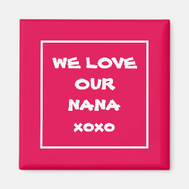 Elegant Fridge Magnet Cute WE KÄRLEK OUR NANA xoxo