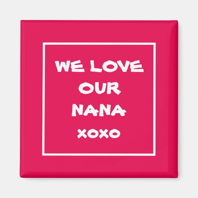 Elegant Fridge Magnet Cute WE KÄRLEK OUR NANA xoxo (Framsidan)