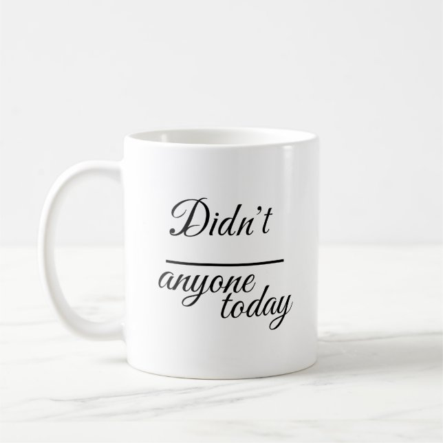 Elegant "Gjorde ingen idag" | Skript Typografi  Kaffemugg (Vänster)