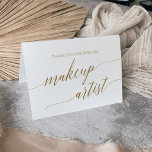 Elegant Guld Calligraphy Bröllop Makeup Artist Tack Kort<br><div class="desc">Den här guld-kalligrafin bröllop-konstnären i elegant är ett tack för att du kort är perfekt för ett enkelt bröllop. Neutraltens utformning har ett minimalistiskt kort som är dekorerat med romantisk och vismisk faux-folie guld typografi. Obs! Den här designen har inte äkta guld-folie. Det är en grafik av hög kvalitet som...</div>