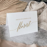Elegant Guld Calligraphy Florist - tackkort<br><div class="desc">Tack för ert kort för kalligrafi i guld i elegant är perfekt för ett enkelt bröllop. Neutraltens utformning har ett minimalistiskt kort som är dekorerat med romantisk och vismisk faux-folie guld typografi. Obs! Den här designen har inte äkta guld-folie. Det är en grafik av hög kvalitet som framställs som guld-folie....</div>