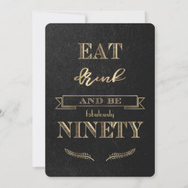 Elegant Guld EAT DRINK och NINETY Birthday Inbjudningar