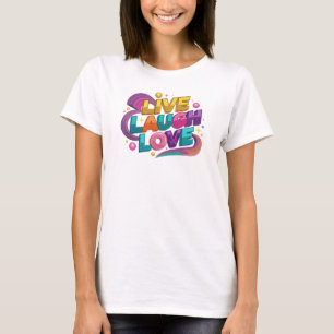 Elegant LIVE LAUGH LOVE 2D konstnärligt motiv T Shirt