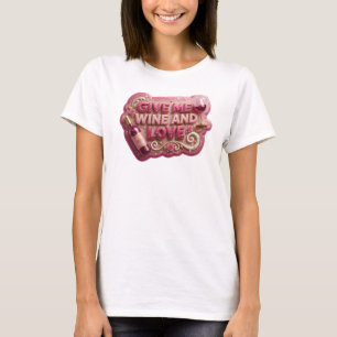 Elegant Rosa GE MIG VIN OCH KÄRLEK Bärbar Konst T Shirt