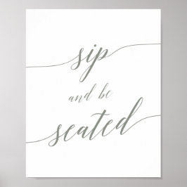 Elegant sign i sagogrön färg - 'Sip and Be Seated' Poster