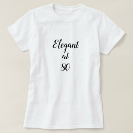 Elegant vid 80 års ålder t shirt