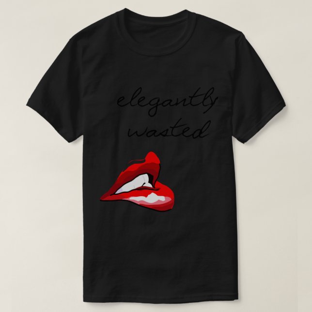 Elegantly Wasted T Shirt (Design framsida)