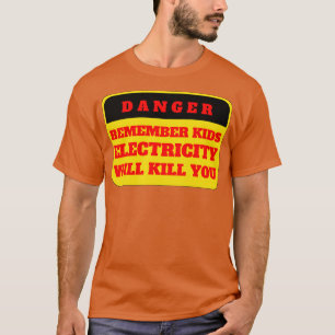 Elektricitet kommer att Döda dig att hålla i 8-års T Shirt