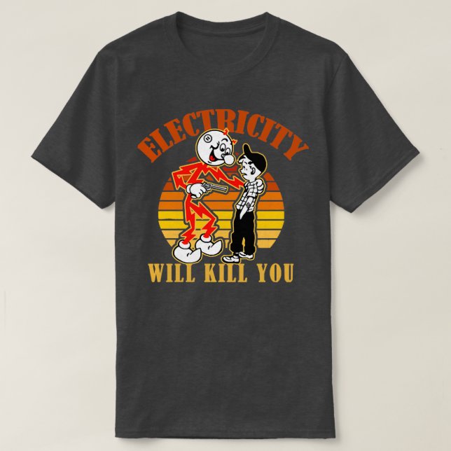 Elektricitet kommer att Döda dig att köra tillbaka T Shirt (Design framsida)