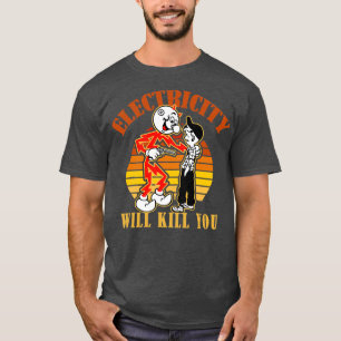 Elektricitet kommer att Döda dig att köra tillbaka T Shirt