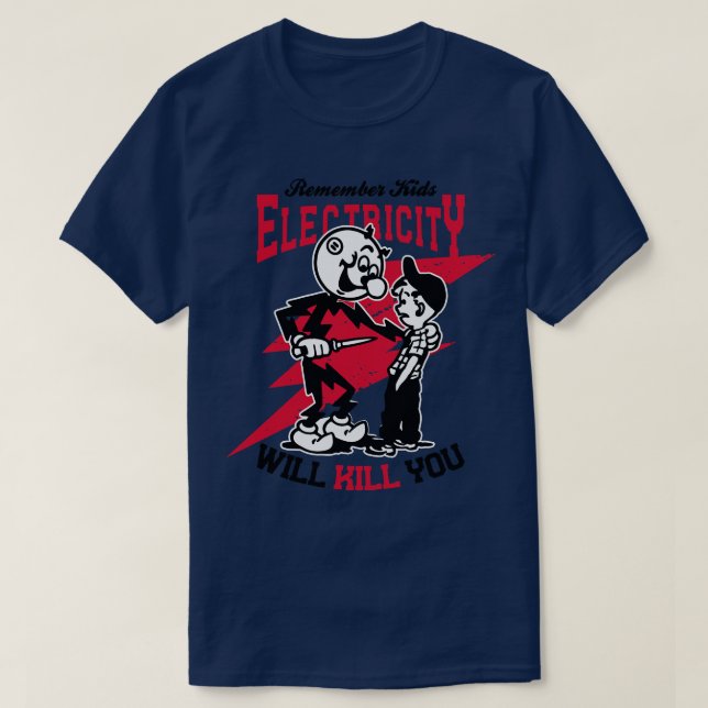 Elektricitet kommer att Döda dig T Shirt (Design framsida)