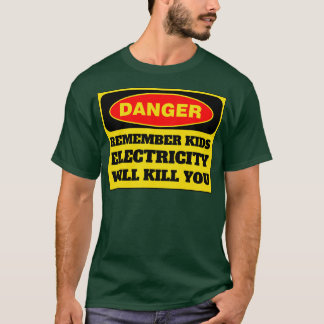 Elektricitet kommer att Döda dina barn 6 T Shirt