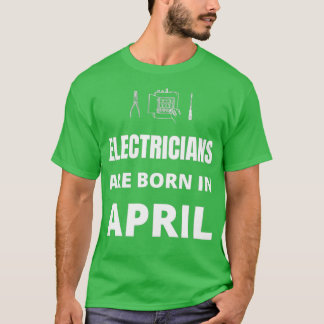 Elektriker är födda i april t shirt