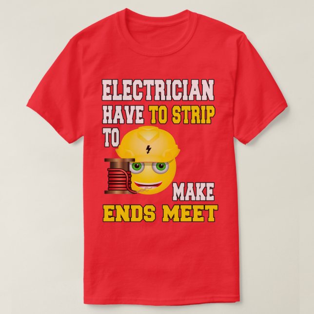 Elektriker måste remsa för att få ändar att uppfyl t shirt (Design framsida)