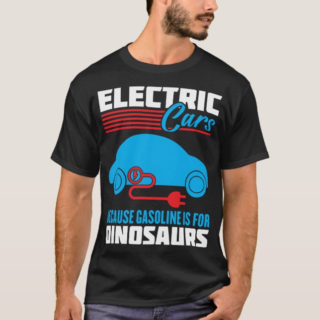 Elektriska bilar eftersom bensin är för dinosaurie t shirt (Framsida)