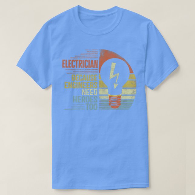 Elektriska eftersom Ingenjör behöver hjältar för 1 T Shirt (Design framsida)