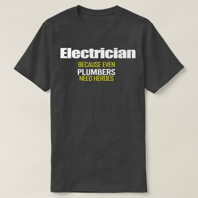 Elektriskt därför att även plumber behöver Heroes  T Shirt (Design framsida)