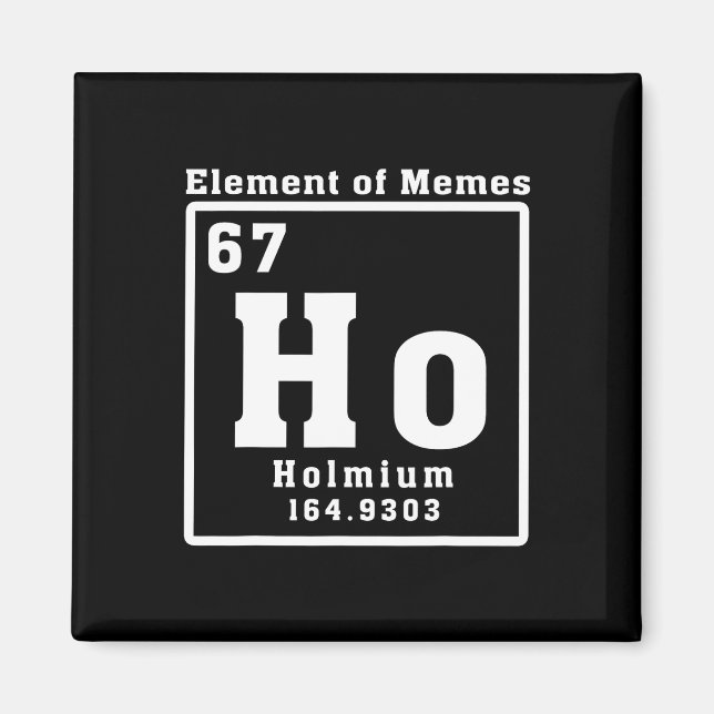 Element Av Memes Ho Holmium 67 Rolig Vetenskap  Magnet (Framsidan)
